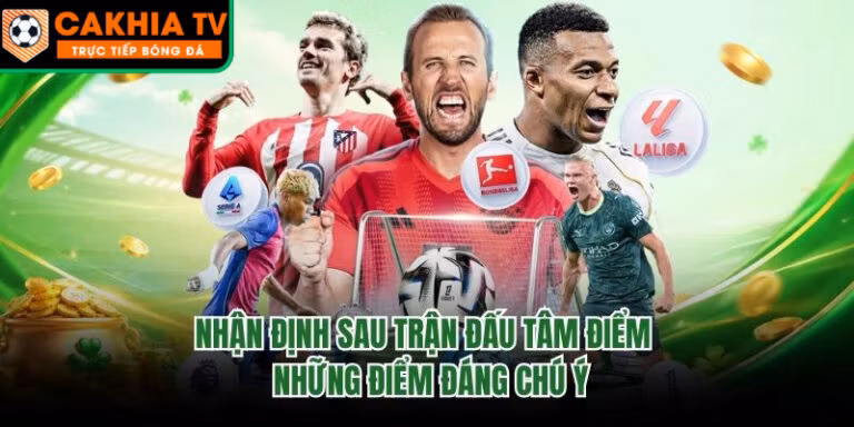 Nhận Định Sau Trận Đấu Tâm Điểm - Những Điểm Đáng Chú Ý