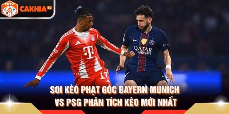 Soi Kèo Phạt Góc Bayern Munich Vs PSG Phân Tích Kèo Mới Nhất